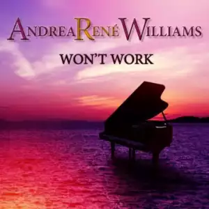 Andrea René Williams - Won’t Work
